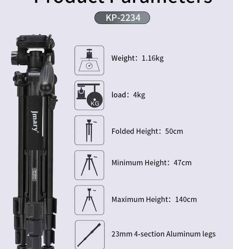 KP-2234 Color:Black-Blue-Red UNC 1/4 Screw Weight:1.16kg/22.55lbs Load:4kg/8.8lbs Folded Height:50cm Minimum Height:47cm Maximum Height:140cm 23mm 4-Section Aluminum Legs CTN QTY:10PCS/CTN