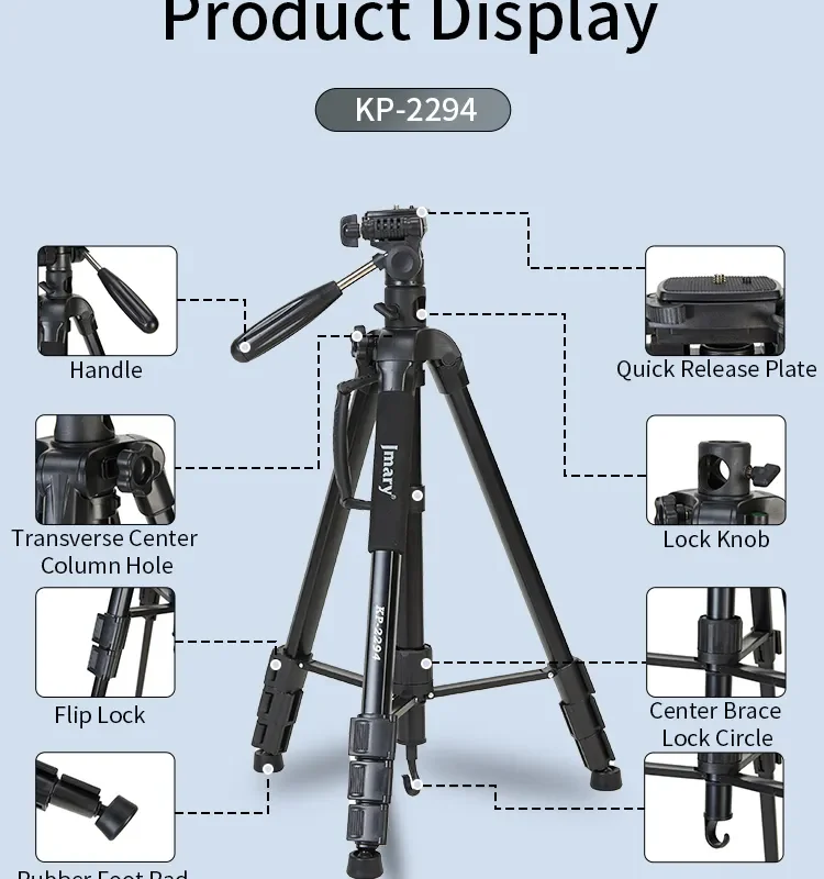 KP-2294 UNC 1/4 Screw Weight:1.75kg/3.85lbs Load:3kg/6.6lbs Folded Height:60cm Minimum Height:57.5cm Maximum Height:179cm 26mm 4-Section Aluminum Legs CTN QTY:10PCS/CTN